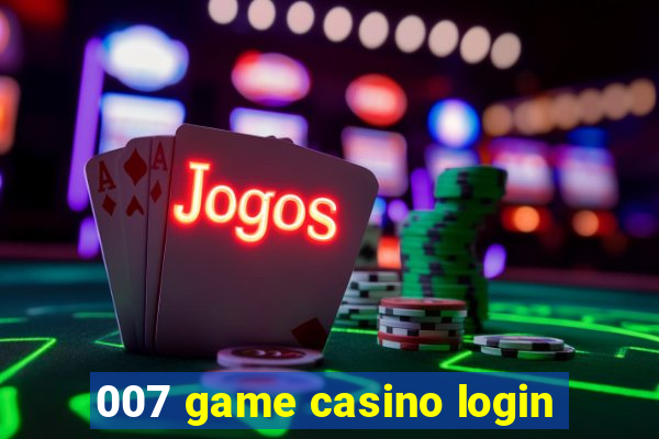 007 game casino login